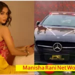 Manisha Rani Net Worth