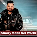 Sharry Mann Net Worth