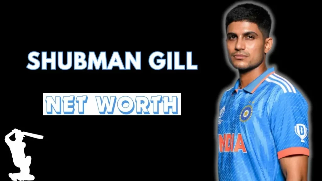 Shubman Gill Net Worth