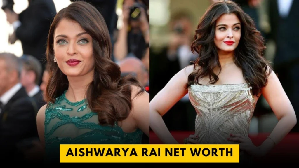 Aishwarya Rai Net Worth