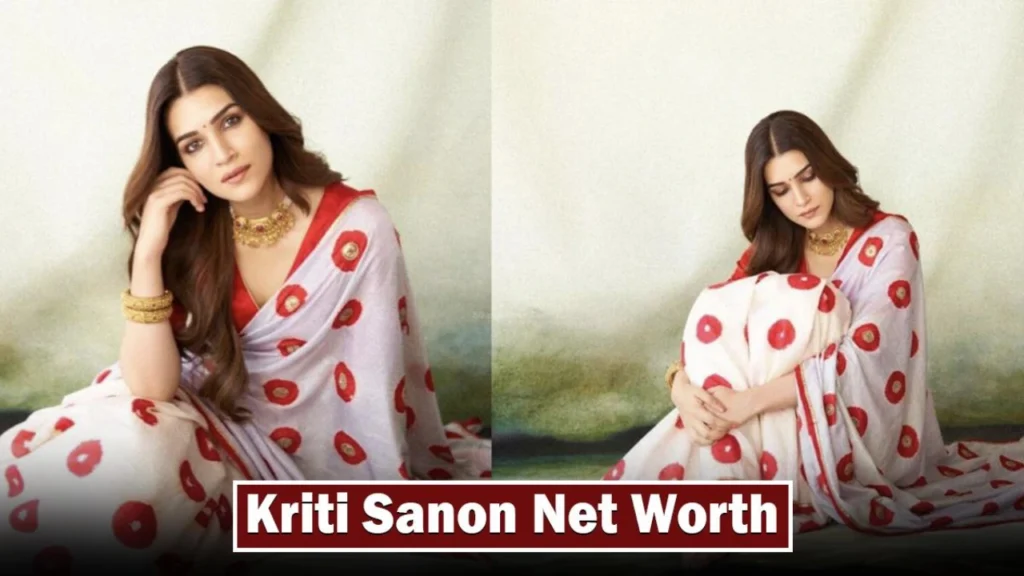 Kriti Sanon Net Worth