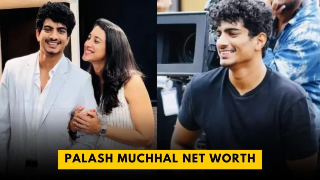 Palash Muchhal Net Worth