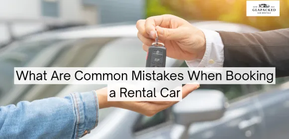 What Are Common Mistakes When Booking a Rental Car