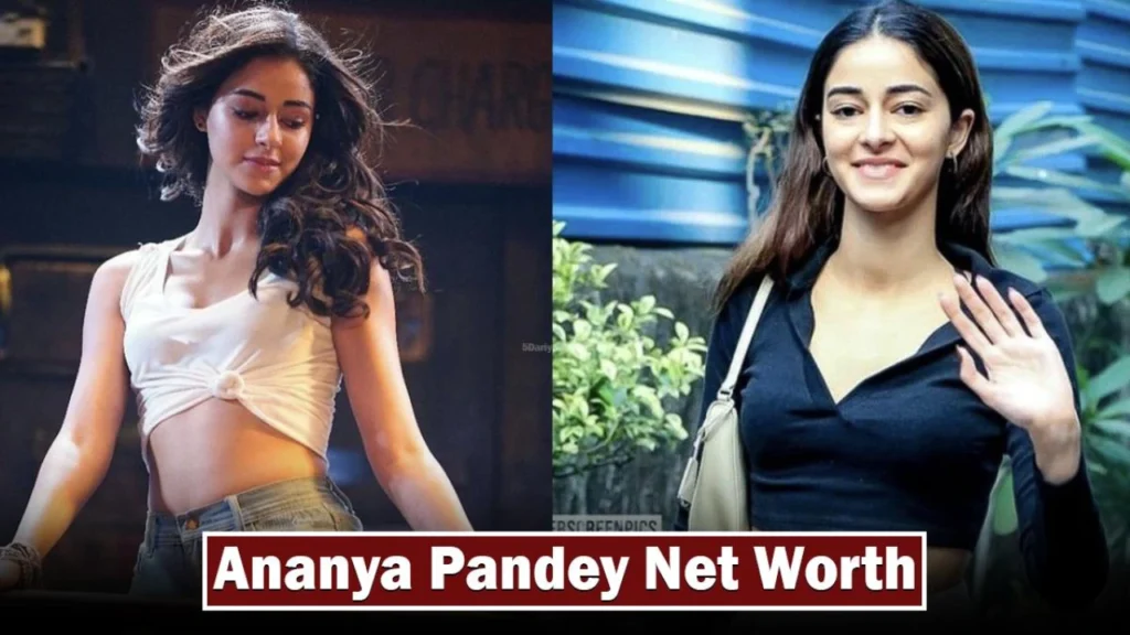 Ananya Pandey Net Worth