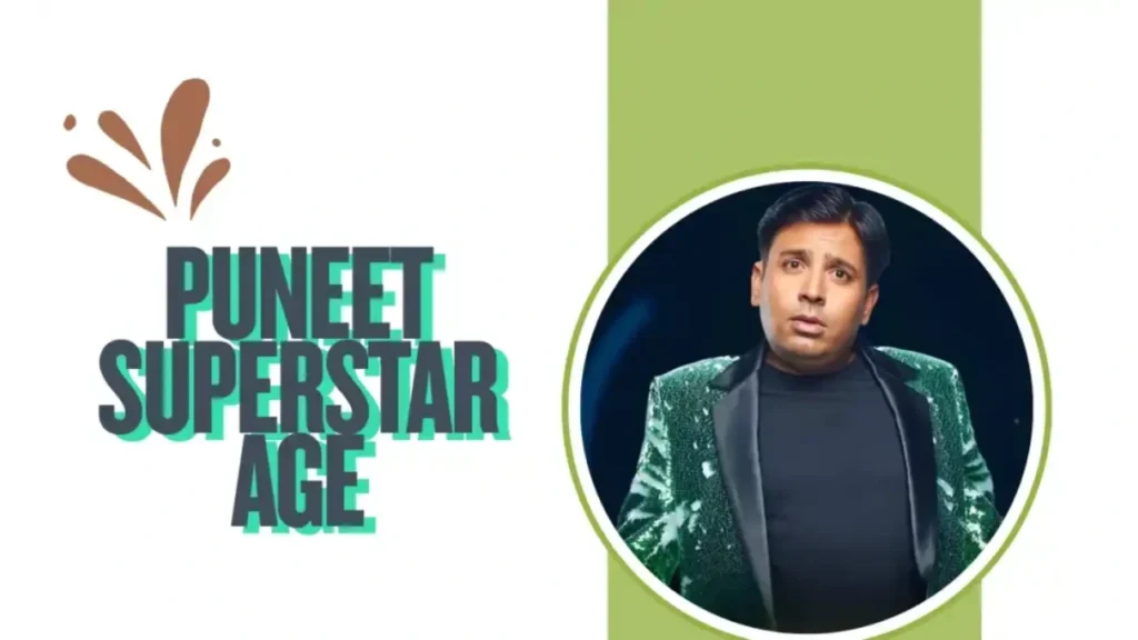 Puneet Superstar Age