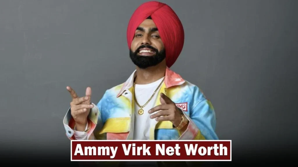 Ammy Virk Net Worth